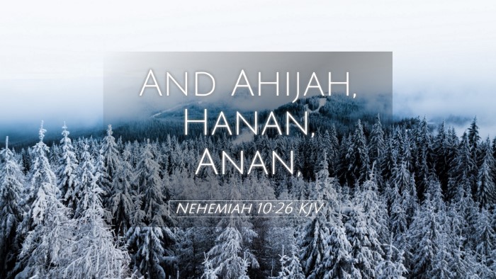 Picture 05 - Nehemiah 10:26 KJV Desktop Wallpaper - And Ahijah, Hanan, - Desktop Bible Verse Wallpaper