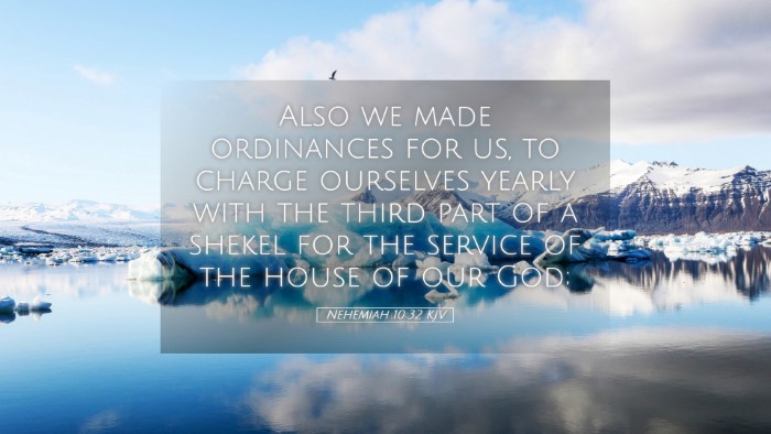 Picture 05 - Nehemiah 10:32 KJV Desktop Wallpaper - Also we made ordinances for us, to charge - Desktop Bible Verse Wallpaper