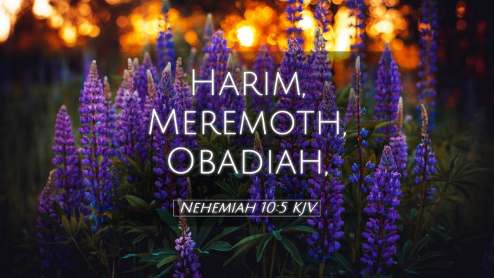 Picture 05 - Nehemiah 10:5 KJV Desktop Wallpaper - Harim, Meremoth, - Desktop Bible Verse Wallpaper