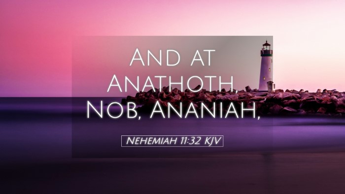 Picture 05 - Nehemiah 11:32 KJV Desktop Wallpaper - And at Anathoth, Nob, - Desktop Bible Verse Wallpaper