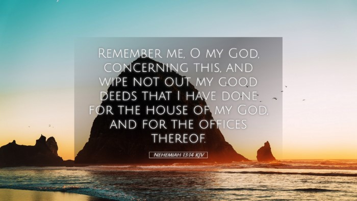 Picture 05 - Nehemiah 13:14 KJV Desktop Wallpaper - Remember me, O my God, concerning this, and wipe - Desktop Bible Verse Wallpaper