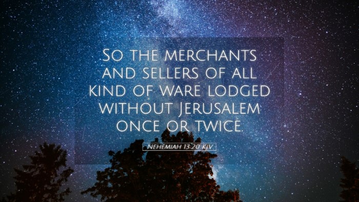 Picture 05 - Nehemiah 13:20 KJV Desktop Wallpaper - So the merchants and sellers of all kind of ware - Desktop Bible Verse Wallpaper