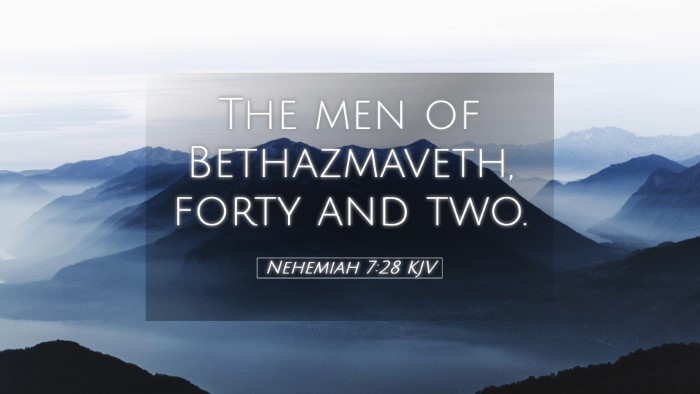 Picture 05 - Nehemiah 7:28 KJV Desktop Wallpaper - The men of Bethazmaveth, forty and - Desktop Bible Verse Wallpaper