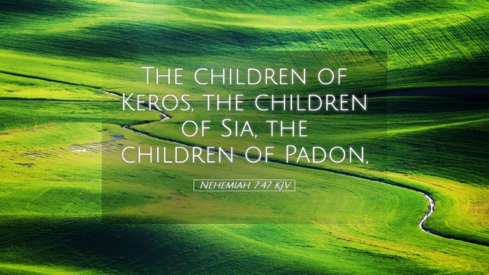 Picture 05 - Nehemiah 7:47 KJV Desktop Wallpaper - The children of Keros, the children of Sia, the - Desktop Bible Verse Wallpaper
