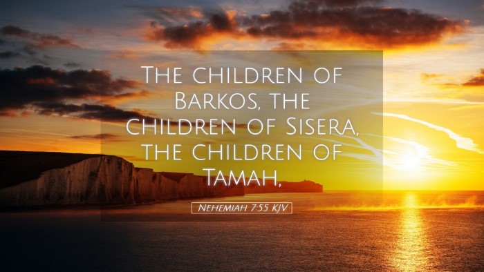 Picture 05 - Nehemiah 7:55 KJV Desktop Wallpaper - The children of Barkos, the children of Sisera, - Desktop Bible Verse Wallpaper