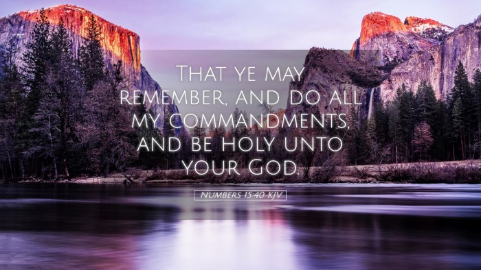 Picture 05 - Numbers 15:40 KJV Desktop Wallpaper - That ye may remember, and do all my commandments, - Desktop Bible Verse Wallpaper