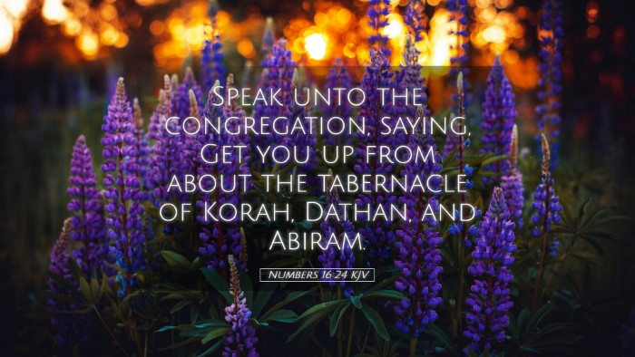 Picture 05 - Numbers 16:24 KJV Desktop Wallpaper - Speak unto the congregation, saying, Get you up - Desktop Bible Verse Wallpaper