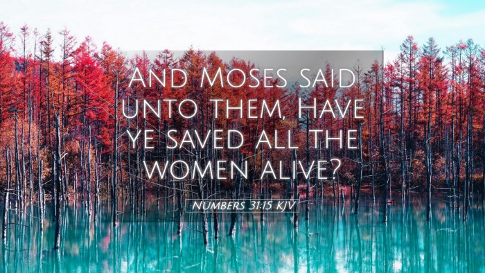 Picture 05 - Numbers 31:15 KJV Desktop Wallpaper - And Moses said unto them, Have ye saved all the - Desktop Bible Verse Wallpaper