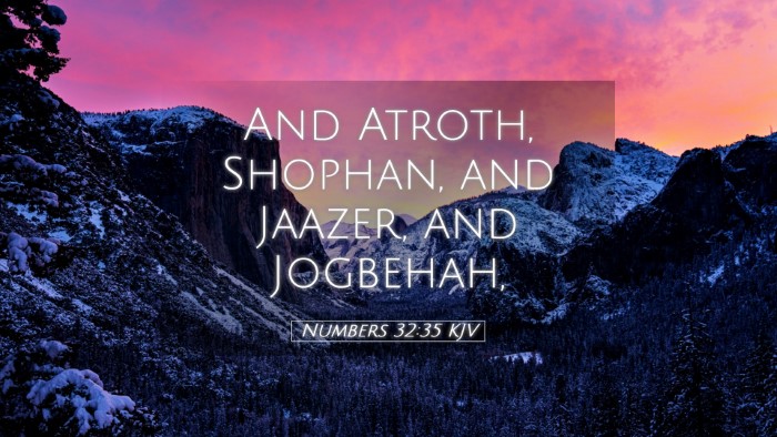 Picture 05 - Numbers 32:35 KJV Desktop Wallpaper - And Atroth, Shophan, and Jaazer, and - Desktop Bible Verse Wallpaper