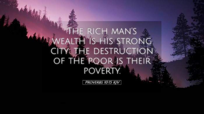Picture 05 - Proverbs 10:15 KJV Desktop Wallpaper - The rich man's wealth is his strong city: the - Desktop Bible Verse Wallpaper