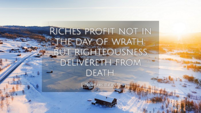 Picture 05 - Proverbs 11:4 KJV Desktop Wallpaper - Riches profit not in the day of wrath: but - Desktop Bible Verse Wallpaper