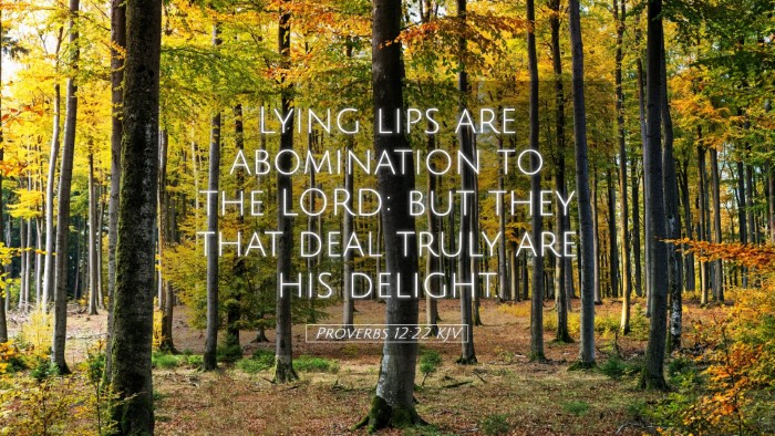 Picture 05 - Proverbs 12:22 KJV Desktop Wallpaper - Lying lips are abomination to the LORD: but they - Desktop Bible Verse Wallpaper