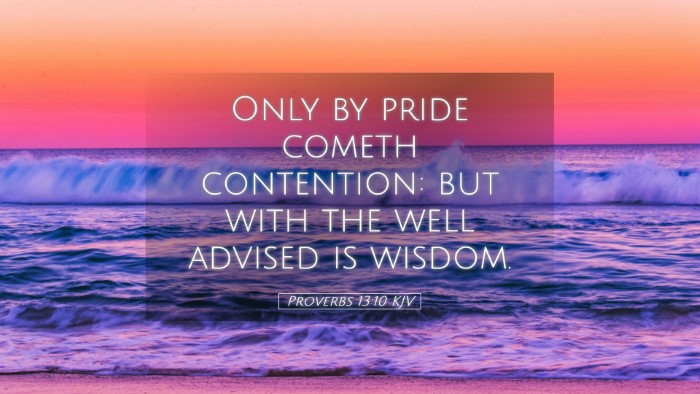 Picture 05 - Proverbs 13:10 KJV Desktop Wallpaper - Only by pride cometh contention: but with the - Desktop Bible Verse Wallpaper