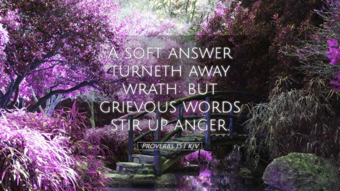 Picture 05 - Proverbs 15:1 KJV Desktop Wallpaper - A soft answer turneth away wrath: but grievous - Desktop Bible Verse Wallpaper