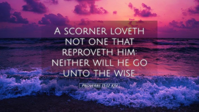 Picture 05 - Proverbs 15:12 KJV Desktop Wallpaper - A scorner loveth not one that reproveth him: - Desktop Bible Verse Wallpaper