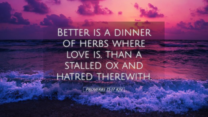 Picture 05 - Proverbs 15:17 KJV Desktop Wallpaper - Better is a dinner of herbs where love is, than a - Desktop Bible Verse Wallpaper