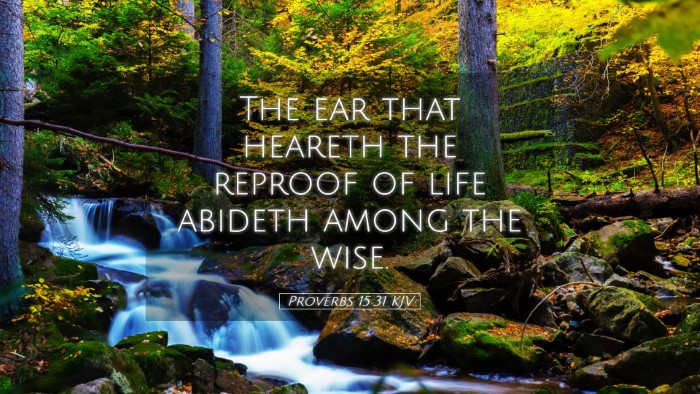 Picture 05 - Proverbs 15:31 KJV Desktop Wallpaper - The ear that heareth the reproof of life abideth - Desktop Bible Verse Wallpaper