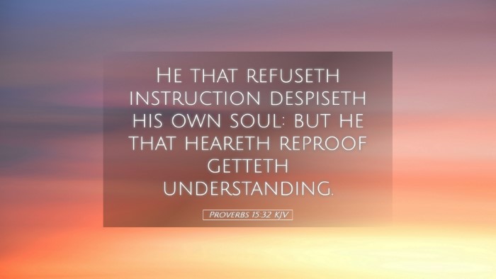 Picture 05 - Proverbs 15:32 KJV Desktop Wallpaper - He that refuseth instruction despiseth his own - Desktop Bible Verse Wallpaper