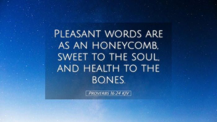 Picture 05 - Proverbs 16:24 KJV Desktop Wallpaper - Pleasant words are as an honeycomb, sweet to the - Desktop Bible Verse Wallpaper