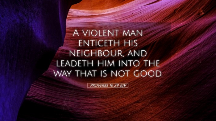Picture 05 - Proverbs 16:29 KJV Desktop Wallpaper - A violent man enticeth his neighbour, and leadeth - Desktop Bible Verse Wallpaper