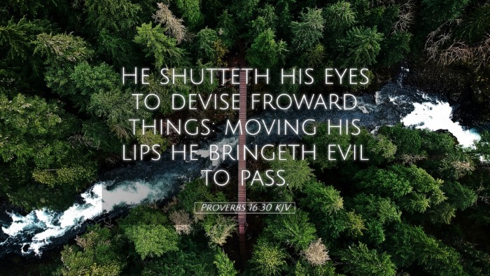 Picture 05 - Proverbs 16:30 KJV Desktop Wallpaper - He shutteth his eyes to devise froward things: - Desktop Bible Verse Wallpaper