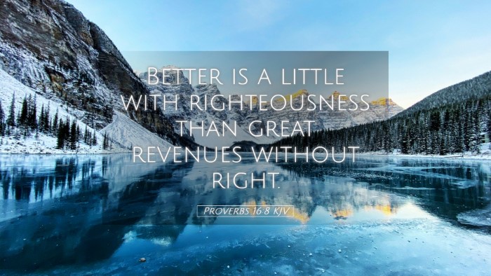 Picture 05 - Proverbs 16:8 KJV Desktop Wallpaper - Better is a little with righteousness than great - Desktop Bible Verse Wallpaper