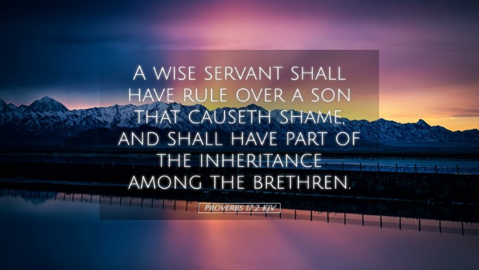 Picture 05 - Proverbs 17:2 KJV Desktop Wallpaper - A wise servant shall have rule over a son that - Desktop Bible Verse Wallpaper