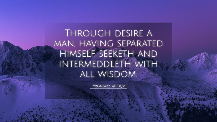 Picture 05 - Proverbs 18:1 KJV Desktop Wallpaper - Through desire a man, having separated himself, - Desktop Bible Verse Wallpaper