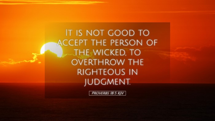 Picture 05 - Proverbs 18:5 KJV Desktop Wallpaper - It is not good to accept the person of the - Desktop Bible Verse Wallpaper