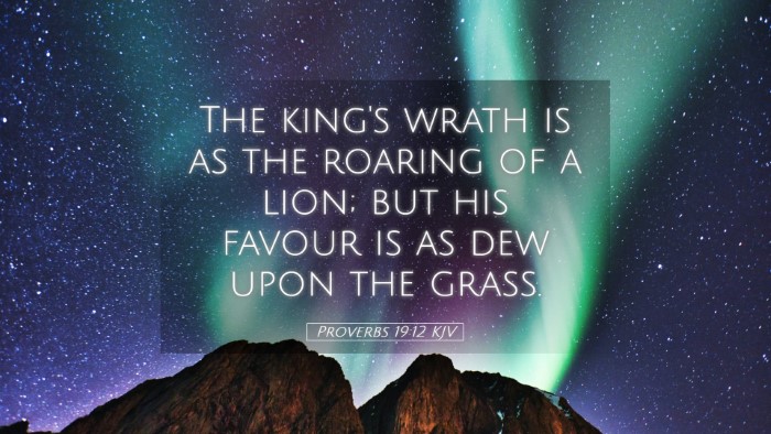 Picture 05 - Proverbs 19:12 KJV Desktop Wallpaper - The king's wrath is as the roaring of a lion; but - Desktop Bible Verse Wallpaper