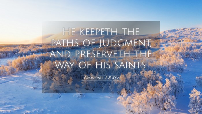 Picture 05 - Proverbs 2:8 KJV Desktop Wallpaper - He keepeth the paths of judgment, and preserveth - Desktop Bible Verse Wallpaper