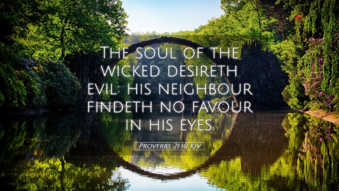 Picture 05 - Proverbs 21:10 KJV Desktop Wallpaper - The soul of the wicked desireth evil: his - Desktop Bible Verse Wallpaper