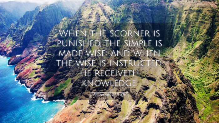 Picture 05 - Proverbs 21:11 KJV Desktop Wallpaper - When the scorner is punished, the simple is made - Desktop Bible Verse Wallpaper