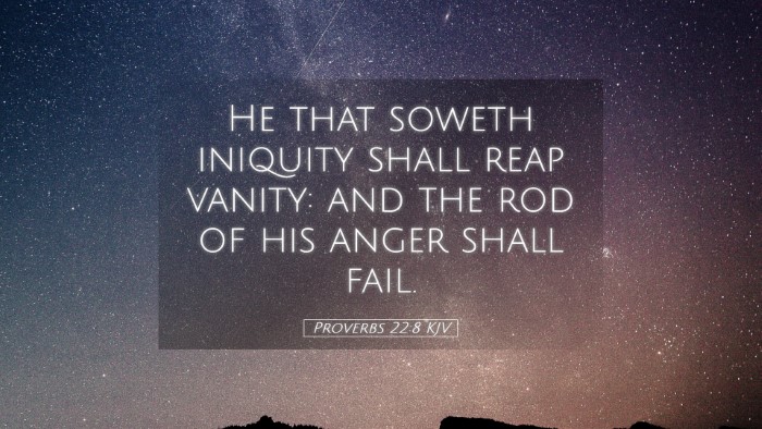 Picture 05 - Proverbs 22:8 KJV Desktop Wallpaper - He that soweth iniquity shall reap vanity: and - Desktop Bible Verse Wallpaper