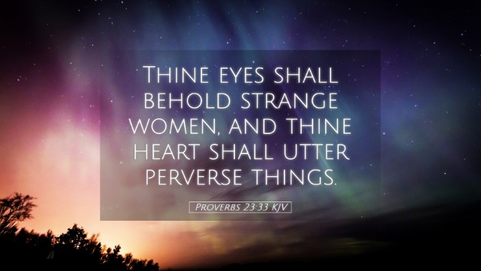 Picture 05 - Proverbs 23:33 KJV Desktop Wallpaper - Thine eyes shall behold strange women, and thine - Desktop Bible Verse Wallpaper