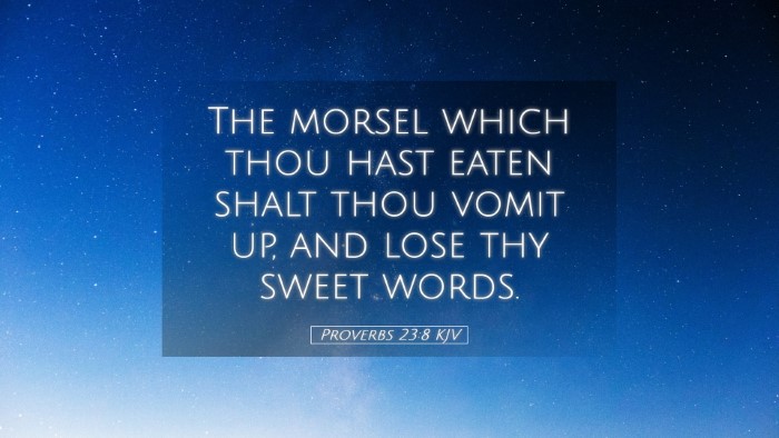 Picture 05 - Proverbs 23:8 KJV Desktop Wallpaper - The morsel which thou hast eaten shalt thou vomit - Desktop Bible Verse Wallpaper