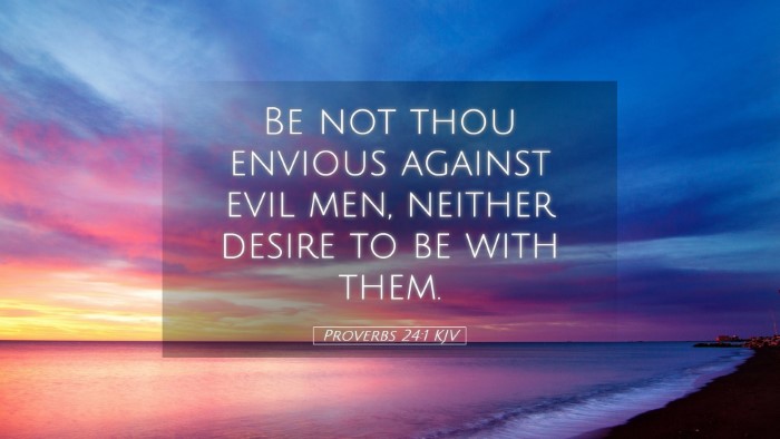 Picture 05 - Proverbs 24:1 KJV Desktop Wallpaper - Be not thou envious against evil men, neither - Desktop Bible Verse Wallpaper