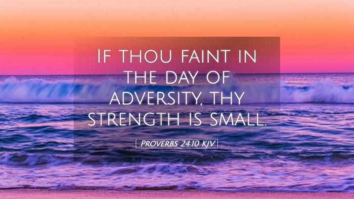 Picture 05 - Proverbs 24:10 KJV Desktop Wallpaper - If thou faint in the day of adversity, thy - Desktop Bible Verse Wallpaper