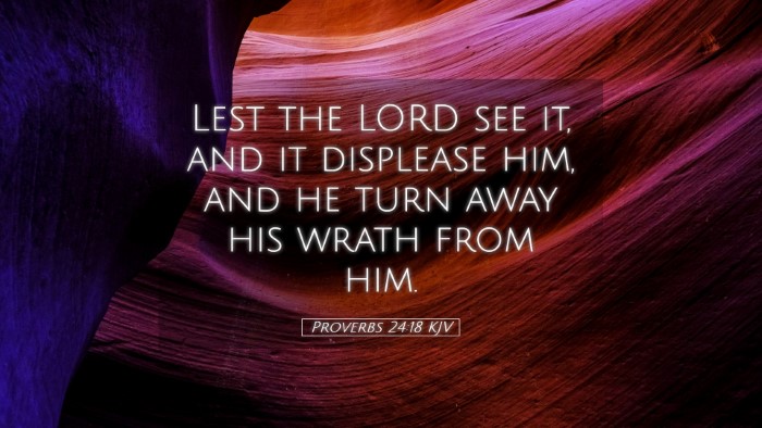 Picture 05 - Proverbs 24:18 KJV Desktop Wallpaper - Lest the LORD see it, and it displease him, and - Desktop Bible Verse Wallpaper