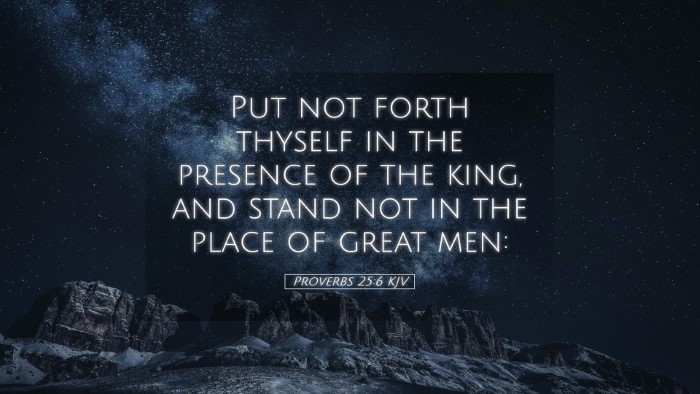 Picture 05 - Proverbs 25:6 KJV Desktop Wallpaper - Put not forth thyself in the presence of the - Desktop Bible Verse Wallpaper