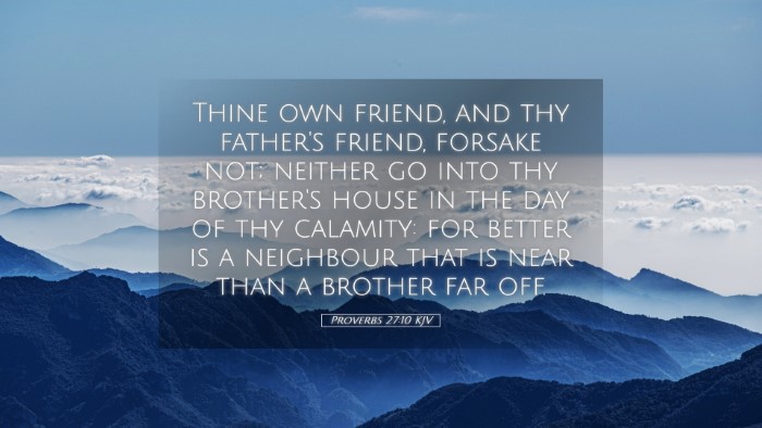 Picture 05 - Proverbs 27:10 KJV Desktop Wallpaper - Thine own friend, and thy father's friend, - Desktop Bible Verse Wallpaper