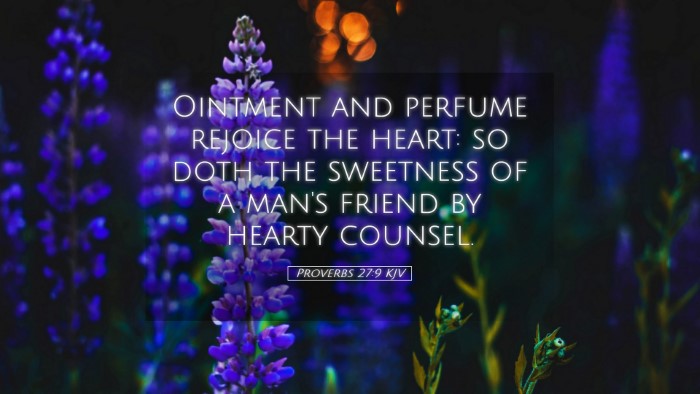 Picture 05 - Proverbs 27:9 KJV Desktop Wallpaper - Ointment and perfume rejoice the heart: so doth - Desktop Bible Verse Wallpaper