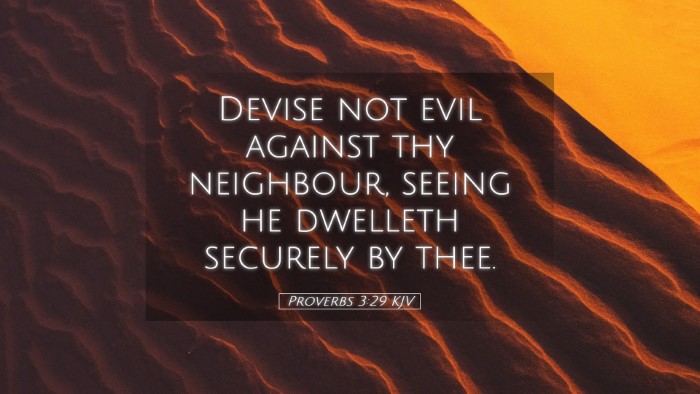 Picture 05 - Proverbs 3:29 KJV Desktop Wallpaper - Devise not evil against thy neighbour, seeing he - Desktop Bible Verse Wallpaper
