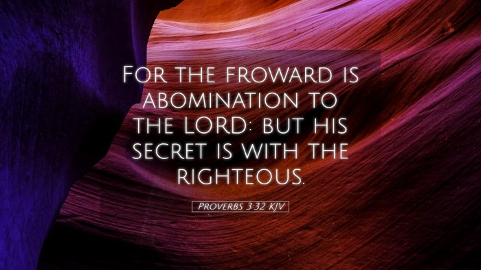 Picture 05 - Proverbs 3:32 KJV Desktop Wallpaper - For the froward is abomination to the LORD: but - Desktop Bible Verse Wallpaper