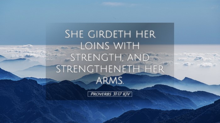 Picture 05 - Proverbs 31:17 KJV Desktop Wallpaper - She girdeth her loins with strength, and - Desktop Bible Verse Wallpaper