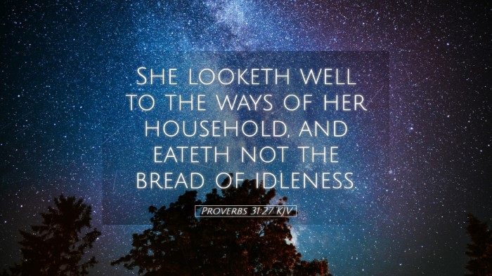 Picture 05 - Proverbs 31:27 KJV Desktop Wallpaper - She looketh well to the ways of her household, - Desktop Bible Verse Wallpaper