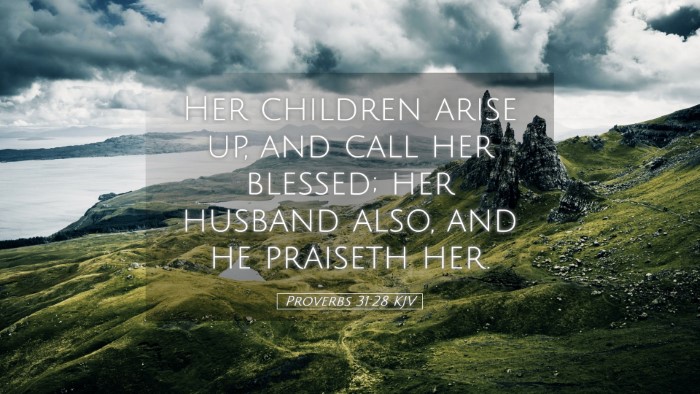 Picture 05 - Proverbs 31:28 KJV Desktop Wallpaper - Her children arise up, and call her blessed; her - Desktop Bible Verse Wallpaper