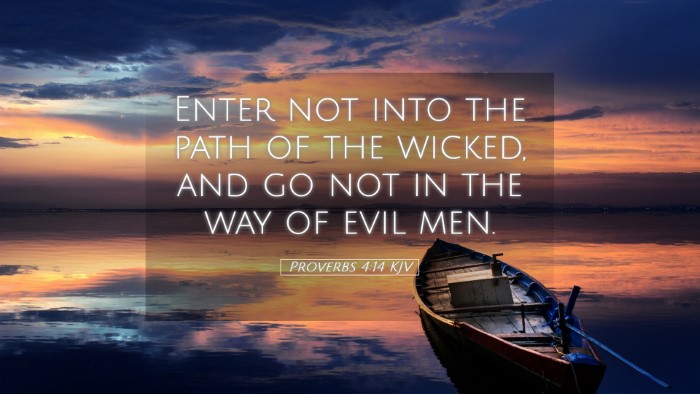 Picture 05 - Proverbs 4:14 KJV Desktop Wallpaper - Enter not into the path of the wicked, and go not - Desktop Bible Verse Wallpaper