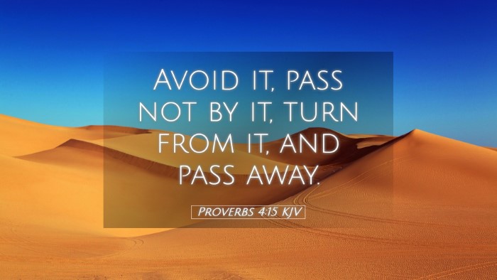 Picture 05 - Proverbs 4:15 KJV Desktop Wallpaper - Avoid it, pass not by it, turn from it, and pass - Desktop Bible Verse Wallpaper