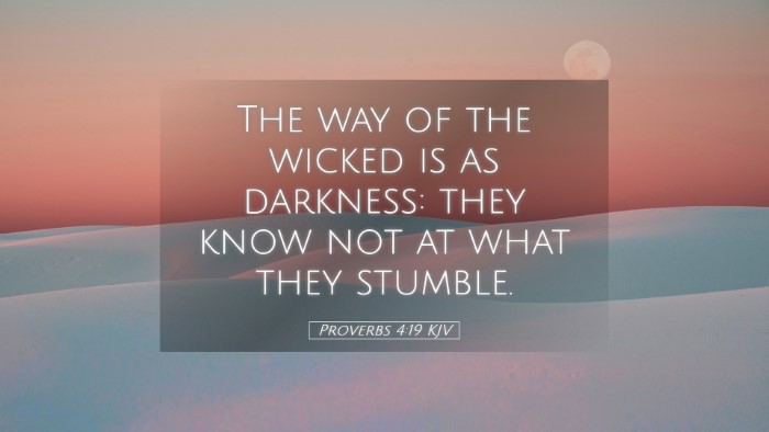 Picture 05 - Proverbs 4:19 KJV Desktop Wallpaper - The way of the wicked is as darkness: they know - Desktop Bible Verse Wallpaper